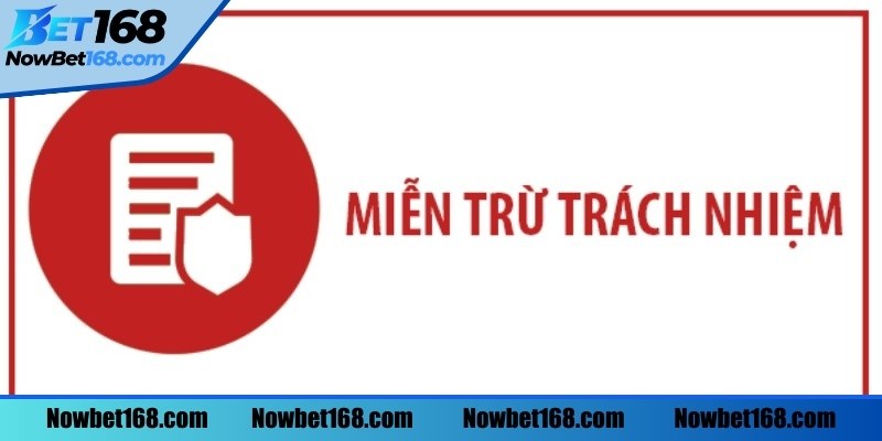 Miễn trừ trách nhiệm Bet168 là gì?