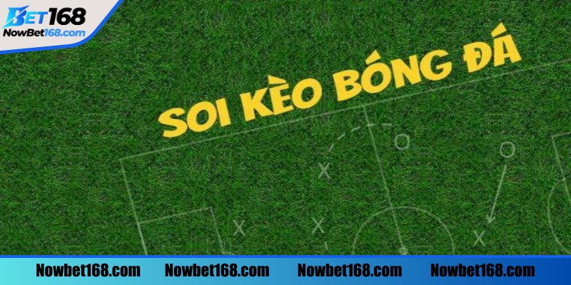 Mẹo soi kèo thắng tuyệt đối khi cá độ tại nhà cái Bet168 1 Tìm hiểu đôi nét về khái niệm soi kèo trong bóng đá
