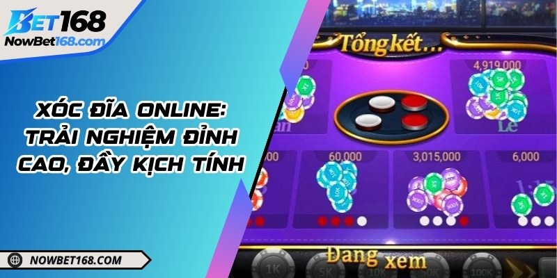 Xóc Đĩa Online: Trải nghiệm đỉnh cao, đầy kịch tính