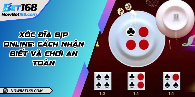 Xóc Đĩa Bịp Online: Cách Nhận Biết Và Chơi An Toàn